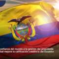 SE FORTALECE LA CONFIANZA DEL MUNDO A LA GESTIÓN DEL PRESIDENTE NOBOA: S&P GLOBAL MEJORA LA CALIFICACIÓN CREDITICIA DEL ECUADOR